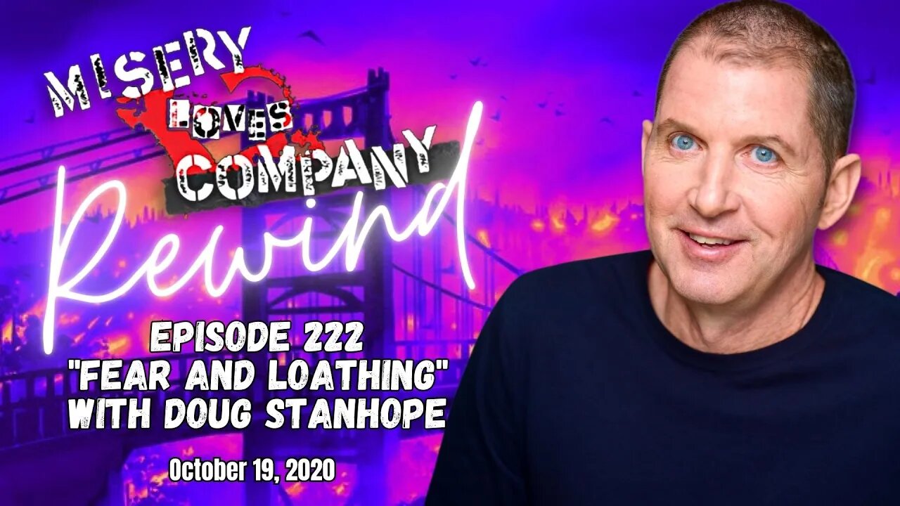 Episode 222 "Fear and Loathing" with Doug Stanhope • Misery Loves Company with Kevin Brennan