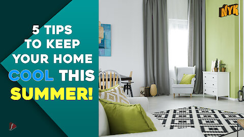 5 Tips To Keep Your Home Cool This Summer