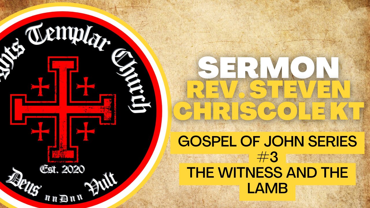 03. The Gospel of John - John 1:19-34 - "The Witness and the Lamb" Knights Templar Church Online