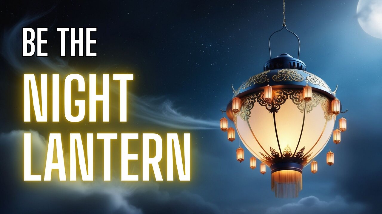 Be the night lantern / Bruzz Sermon #14