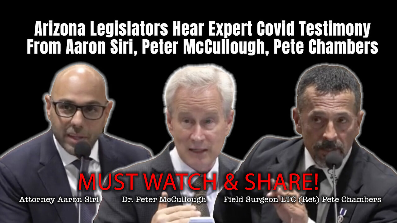 Arizona Legislators Hear Expert Covid Testimony From Aaron Siri, Peter McCullough, Pete Chambers