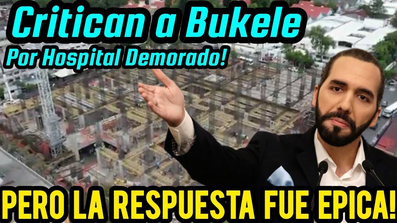 🚨 Nayib Bukele 🇸🇻 ARREMETE contra sus Haters 😱 por cuestionarlo por demoras en el Hospital Rosales 🏥