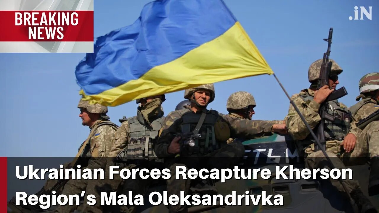 Invincible Ukraine Defense Forces recapture Kherson region's Mala Oleksandrivka