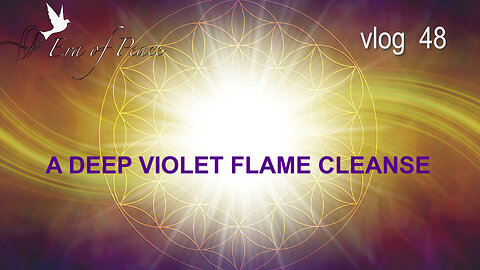 VLOG 48 - A DEEP VIOLET FLAME CLEANSE