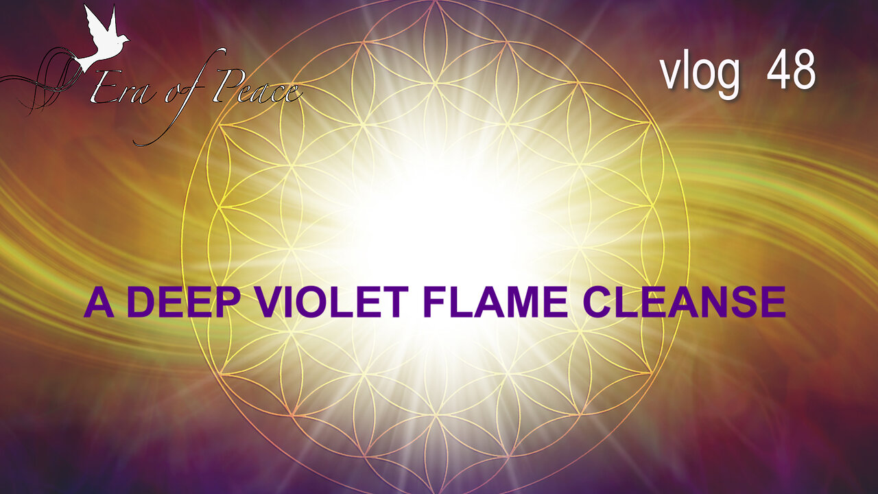 VLOG 48 - A DEEP VIOLET FLAME CLEANSE