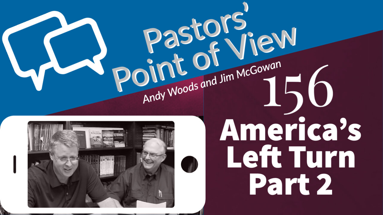 PPOV 156. America's Left Turn Pt. 2 Andy Woods and Jim McGowan