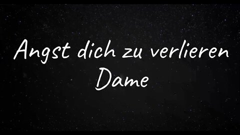 Dame - Angst dich zu verlieren (Lyrics)