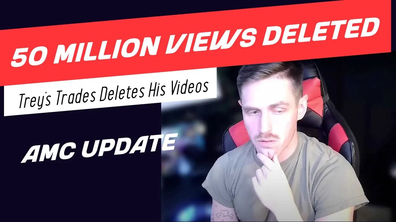 AMC - Trey's Trades Deletes 50 Million Views @TreysTrades