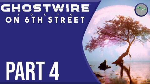 Ghostwire: Tokyo on 6th Street Part 4