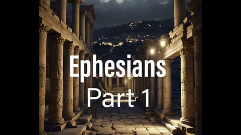 Ephesians Part 1