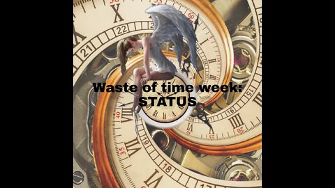 Waste of time week: Status