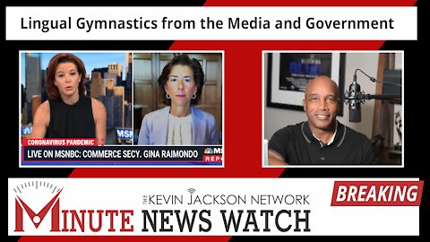 Lingual Gymnastics from the Media and Government - The Kevin Jackson Network MINUTE NEWS