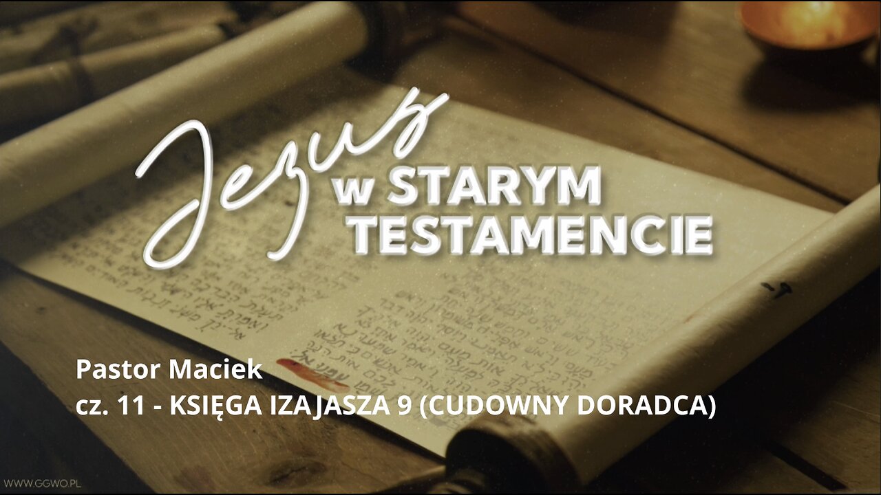 2023.03.20 - ChIBiM - JEZUS W ST cz.11 - IZAJASZA 9 CUDOWNY DORADCA - Pastor Maciek