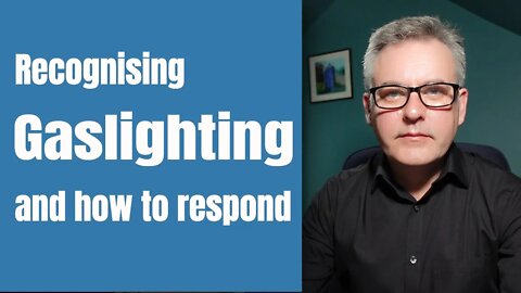 Recognising and Responding to Gaslighting