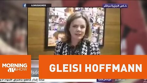 Gleisi manda vídeo a Al Jazira defendendo Lula