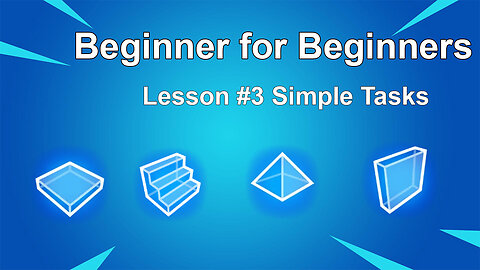 Fortnite Guide: Beginner For Beginners Lesson Lesson #3 Simple Tasks