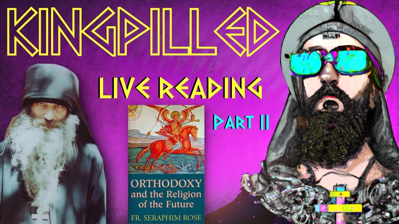 LIVE READING | Fr. Seraphim Rose | ORTHODOXY and The Religion of the Future, part 2