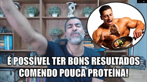 É possível ter bons resultados comendo pouca proteína!?