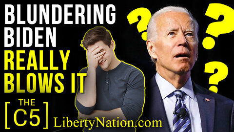 Blundering Biden Really Blows It – C5 TV