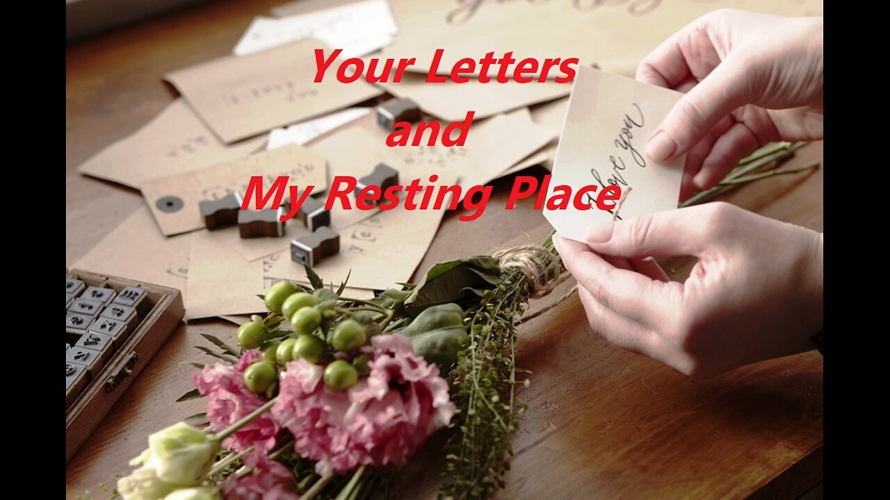 Your Letters and My Resting Place