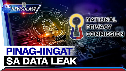 Personal Information Controllers and Processors, pinag-iingat ng NPC sa data leak