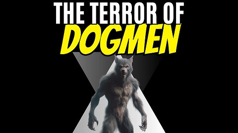 Werewolves, Dogmen and the Terror That Follows