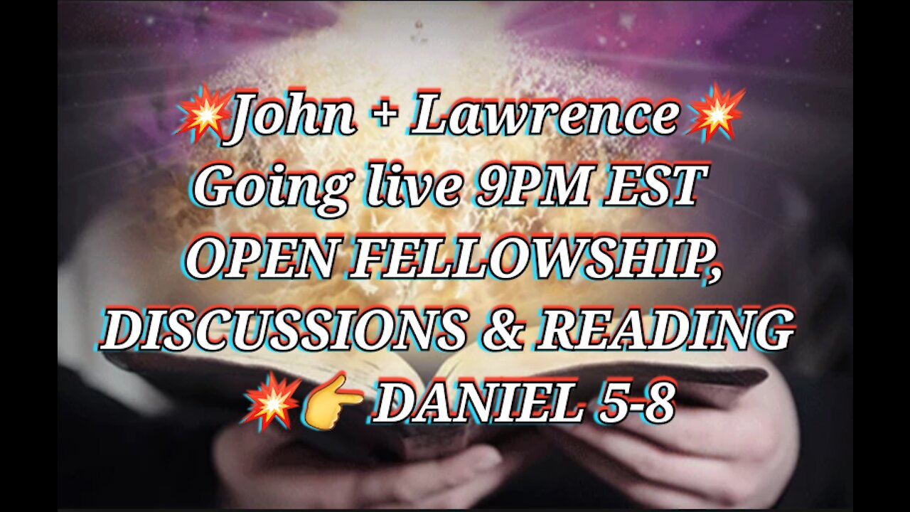 Fellowship, Discussions, Reading Daniel 5-8