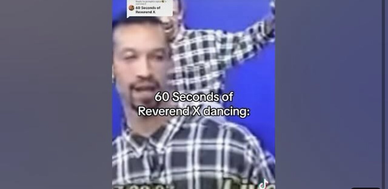 60 Seconds of Reverend X dancing