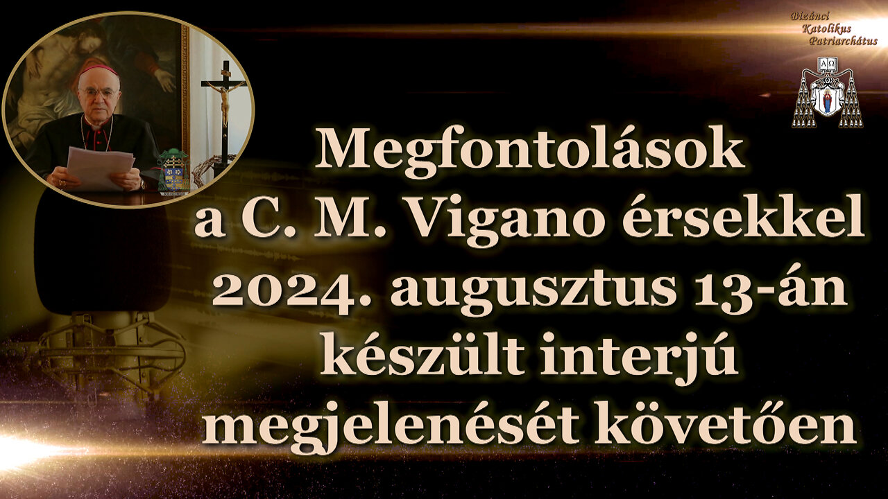 Megfontolások a C. M. Vigano érsekkel 2024. augusztus 13-án készült interjú megjelenését követően