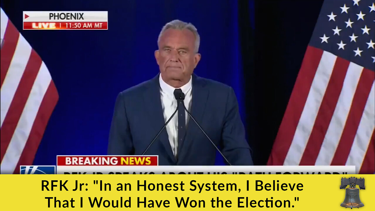 RFK Jr: "In an Honest System, I Believe That I Would Have Won the Election."