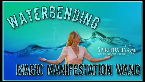 WATERBENDING the MAGIC MANIFESTATION WAND w/ Lemurian (past life) Muan Waterbender, Holly Hallowell