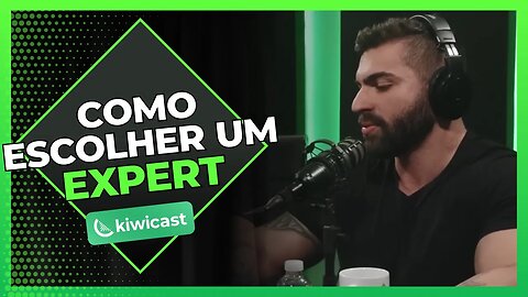 Como o especialista deve escolher um expert | Kiwicast