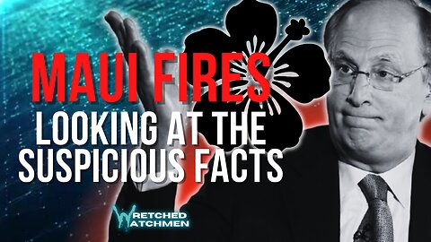 Maui Fires: Looking At The Suspicious Facts