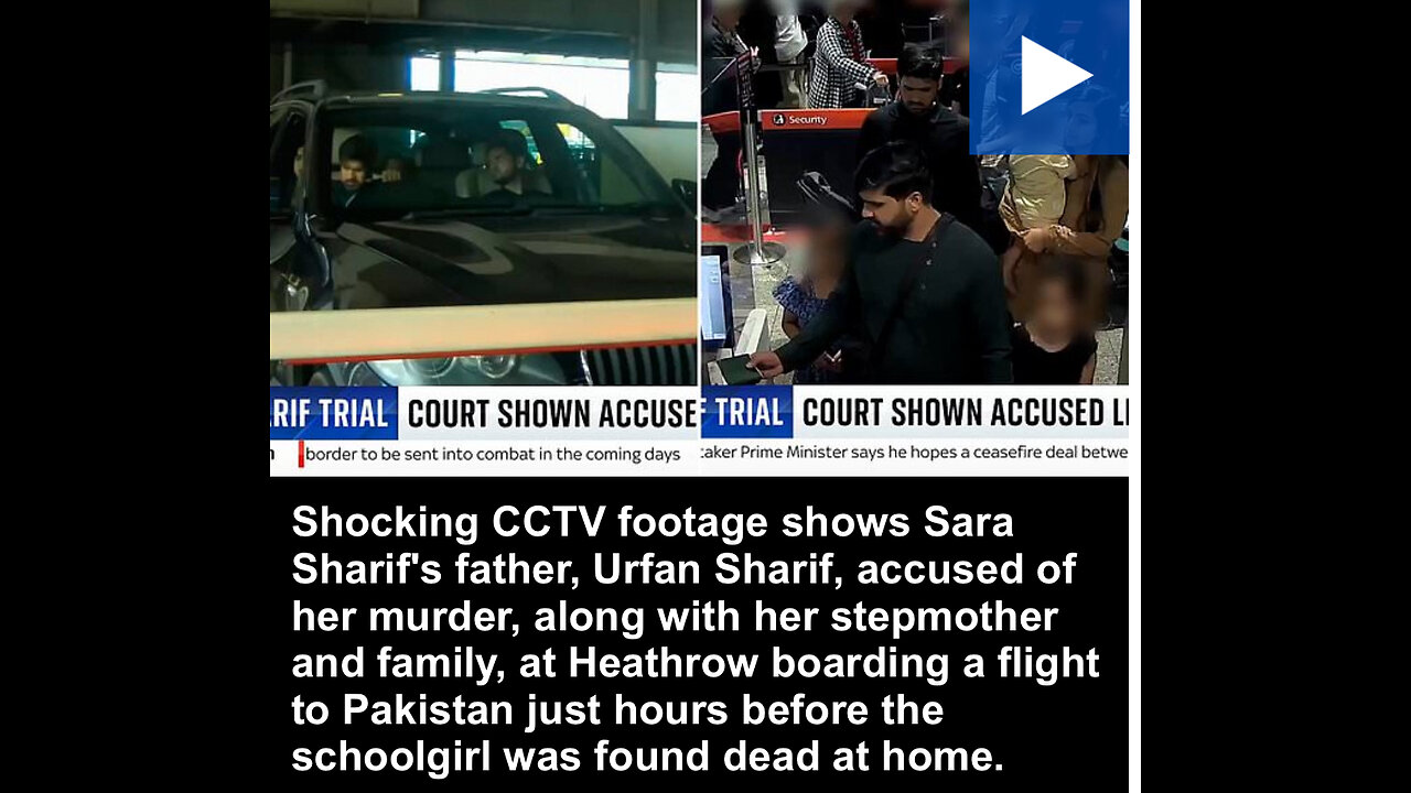 CCTV Reveals Shocking Moment Sara Sharif’s Family Flees to Pakistan Hours Before Her Death Discovery