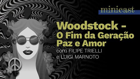 Woodstock: O Fim da Geração Paz e Amor | MINICAST 5º ELEMENTO