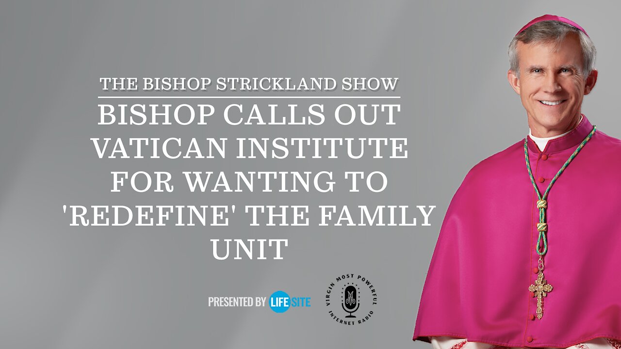 Bishop calls out Vatican institute for wanting to 'redefine' the family unit