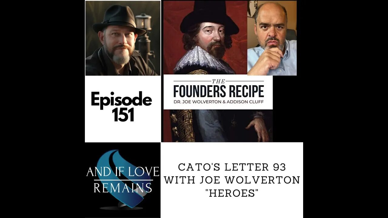 Episode 151 - Cato’s Letter 93 with Joe Wolverton ”Heroes”