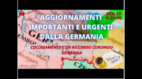 AGGIORNAMENTI IMPORTANTI E URGENTI DALLA GERMANIA CON RICCARDO CORONGIU