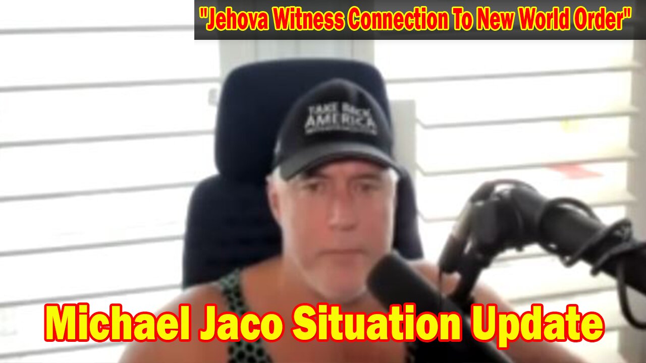 Michael Jaco Situation Update 08-28-23: "Jehova Witness Connection To New World Order"