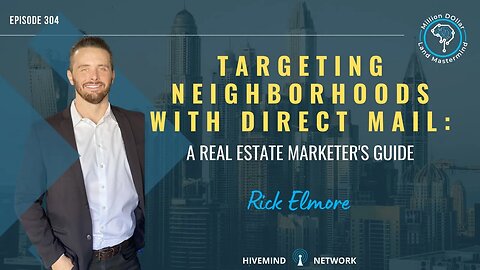 Ep 304: Targeting Neighborhoods with Direct Mail- A Real Estate Marketer's Guide With Rick Elmore