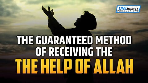 THE GUARANTEED METHOD OF RECEIVING THE HELP OF ALLAH