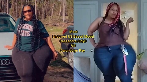 Most Endowed US Based Model CassandraJudyD VS Gwendolyn Ray