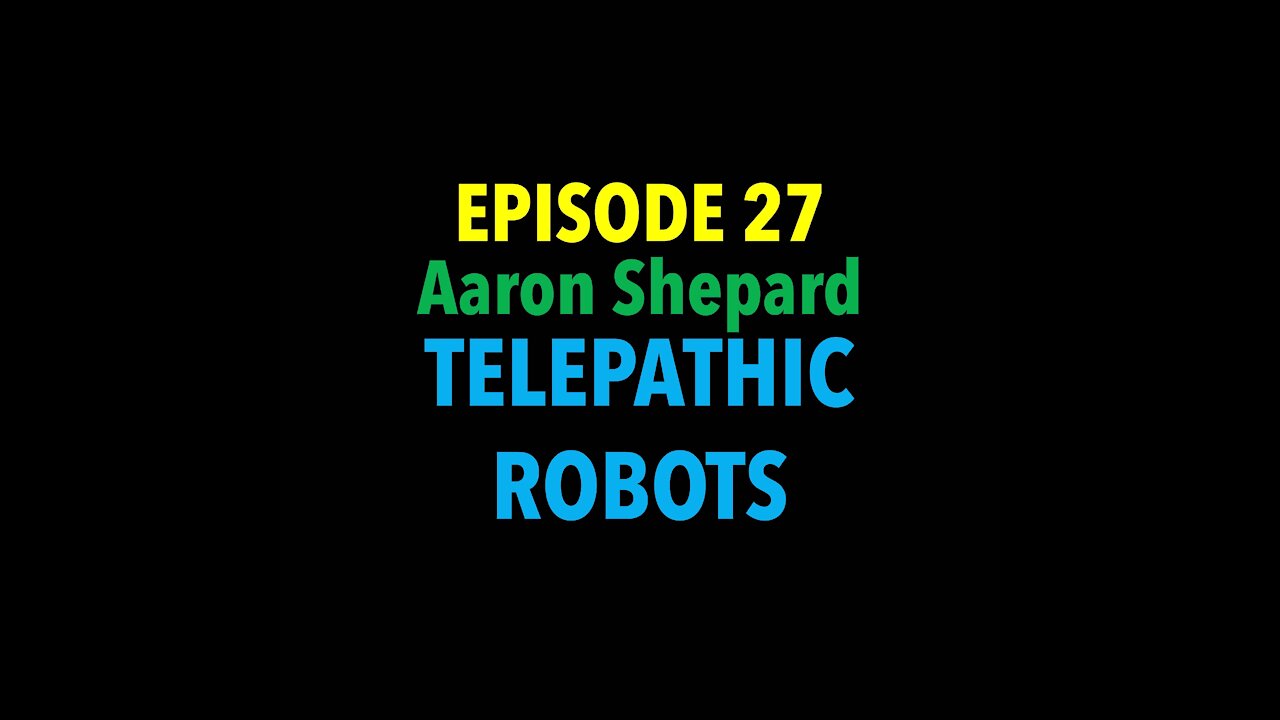 TPC #27: Aaron Shepard (Telepathic Robots)