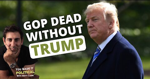 The GOP Is DEAD Without Trump!