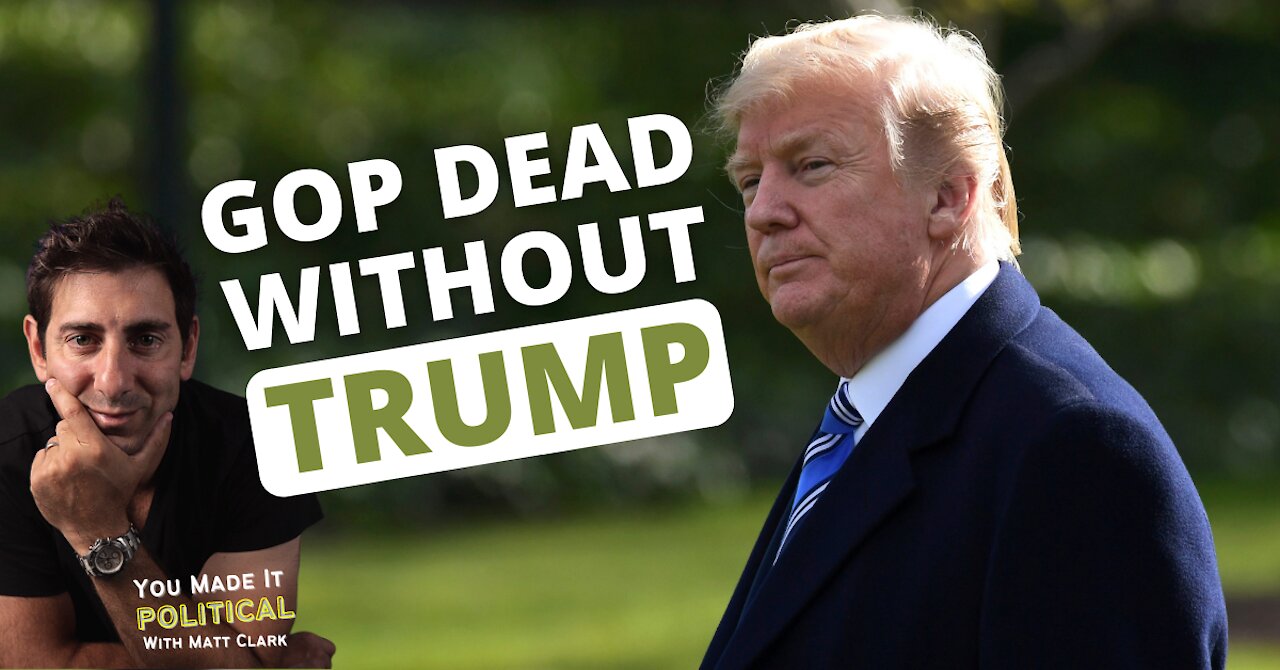 The GOP Is DEAD Without Trump!