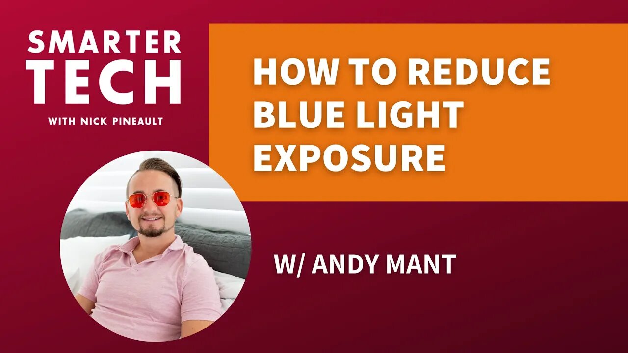 Blue Light: Exactly How to Block it (part 2) w/ Andy Mant