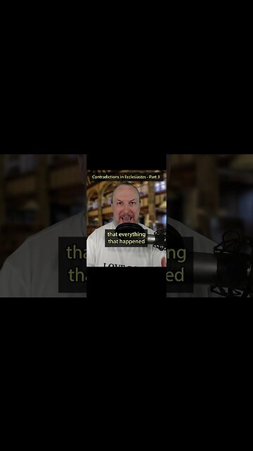 Ecclesiastes Contradictions - Part 3