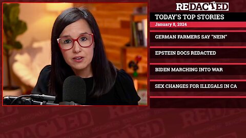 Epstein Docs REDACTED (What's the Point?), Germans Say “NO!” to Gov., Warmonger Biden (The NEW Old-Style Republican), and YOU’LL be Paying for the Sex Changes of Illegals in CA! | Redacted News