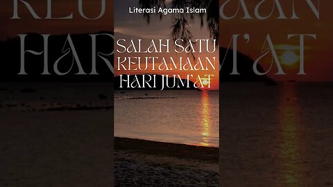 KEUTAMAAN HARI JUM'AT #agamaislam #literasi #videoshort