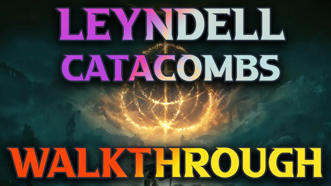 COMPLETE Elden Ring Leyndell Catacombs Walkthrough